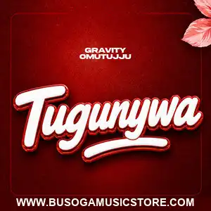 Tugunywa by Gravity Omutujju